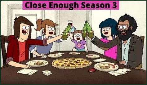 Close Enough Season 3: Release, Cast, Plot | Did Close Enough Get Cancelled?
